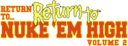 Return to... Return to Nuke 'Em High aka Vol. 2