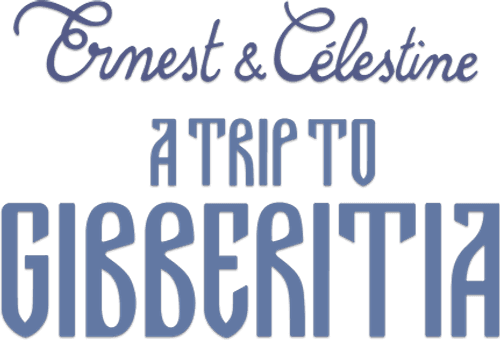 Ernest & Celestine: A Trip to Gibberitia