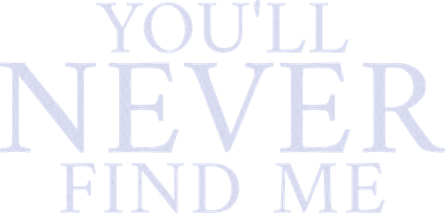You'll Never Find Me